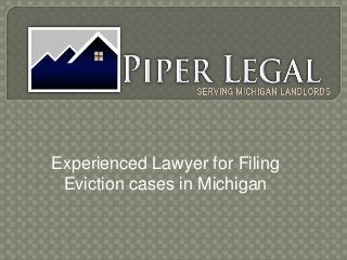 Experienced Lawyer for Filing
Eviction cases in Michigan
 