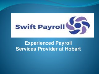 Experienced Payroll
Services Provider at Hobart
 