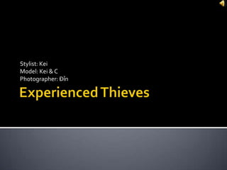 Experienced Thieves Stylist: Kei Model: Kei & C Photographer: Đỉn 