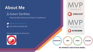 About Me
2
Robert Senktas
Sitecore MVP, Sitecore Architect in SoftServe
@RobsonAutomator
lets-share.senktas.net
Sitecore I...