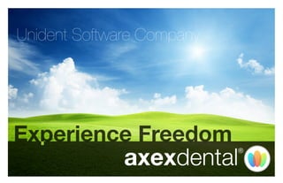 Unident Software Company
Experience Freedom
®
 