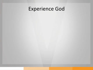 Experience God
 