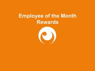 Employee of the Month
      Rewards
 