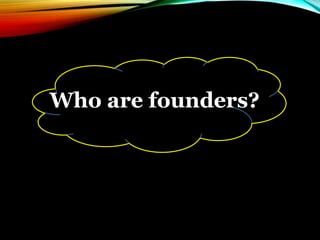 Who are founders?
 