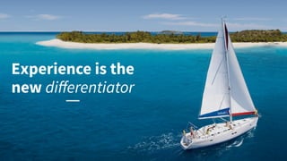 Experience is the
new diﬀerentiator
 