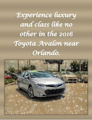 Experience luxury and class like no other in the 2016 Toyota Avalon near Orlando.