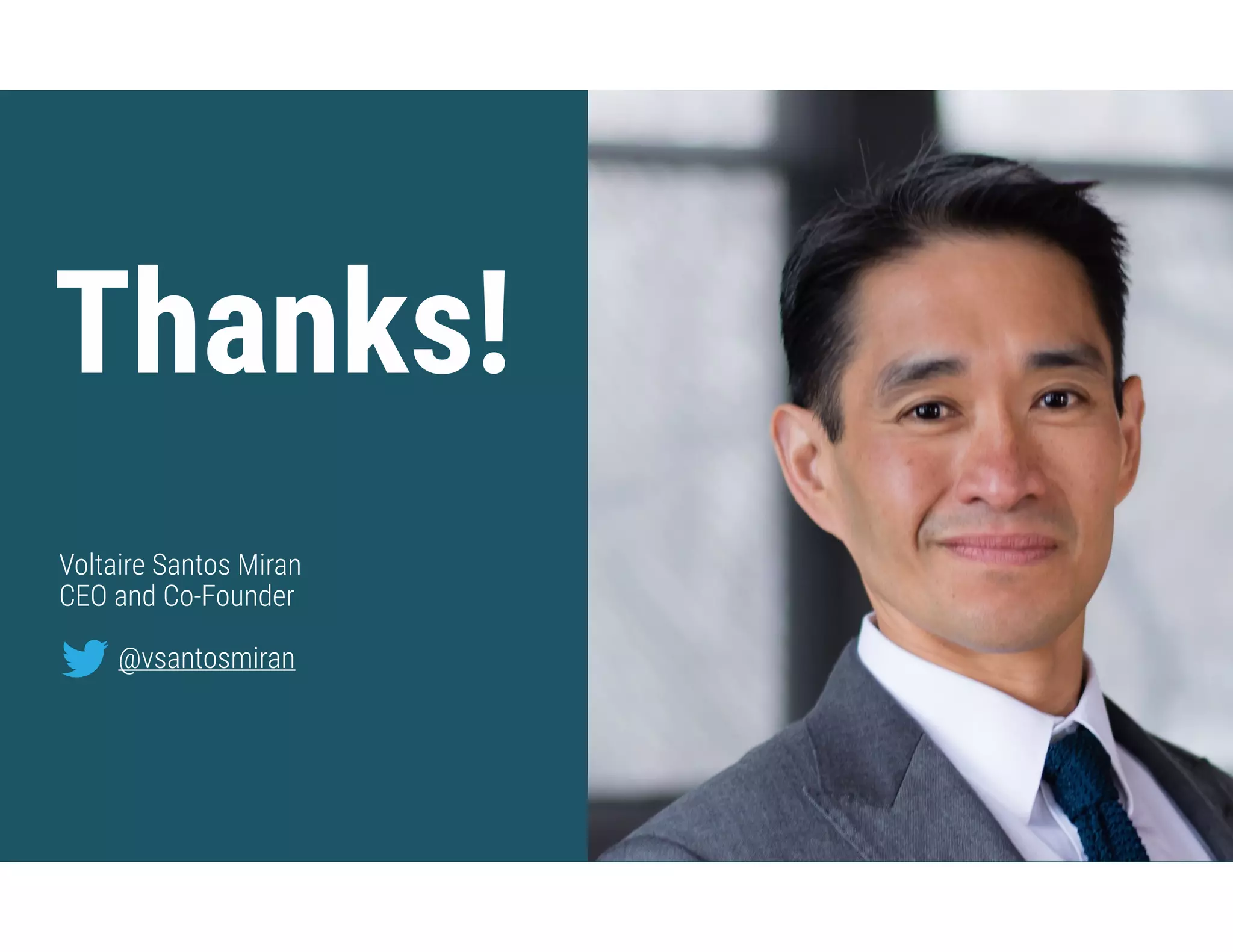 Voltaire Santos Miran
CEO and Co-Founder
@vsantosmiran
Thanks!
 