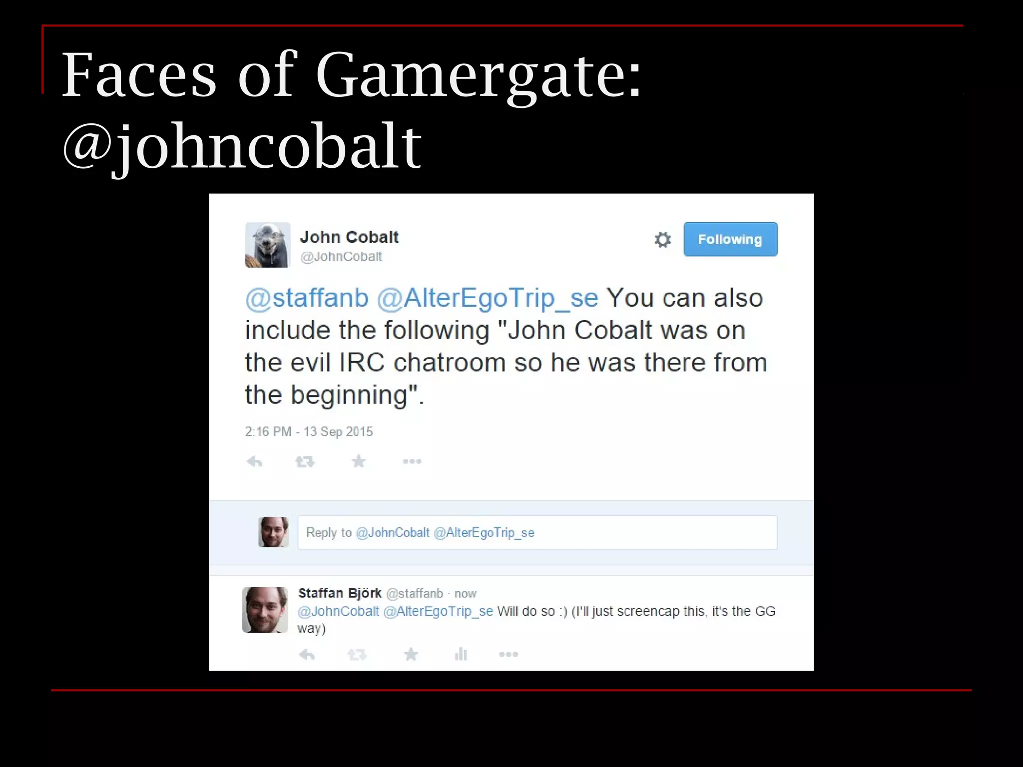 Faces of Gamergate:
@johncobalt
 