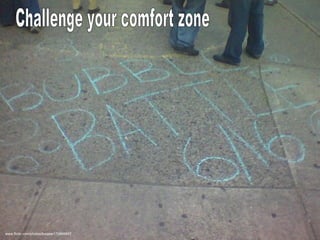 www.flickr.com/photos/boojee/170906657 Challenge your comfort zone 
