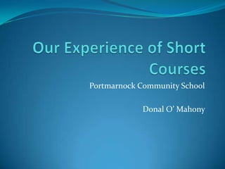 Portmarnock Community School
Donal O’ Mahony

 