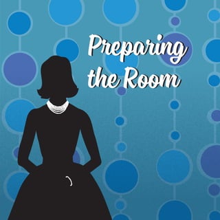 Preparing
the Room
Preparing
the Room
 