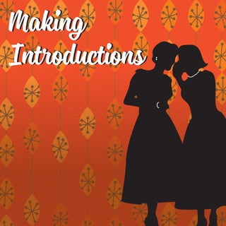 Making
Introductions
Making
Introductions
 