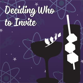 Deciding Who
to Invite
Deciding Who
to Invite
 