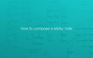 how to compose a sticky note
 