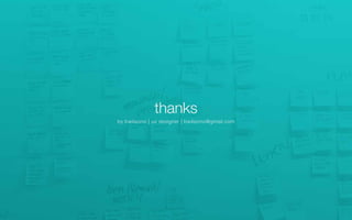 thanks
by bwilsonvi | ux designer | bwilsonvi@gmail.com
 