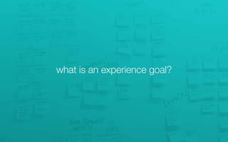 what is an experience goal?
 