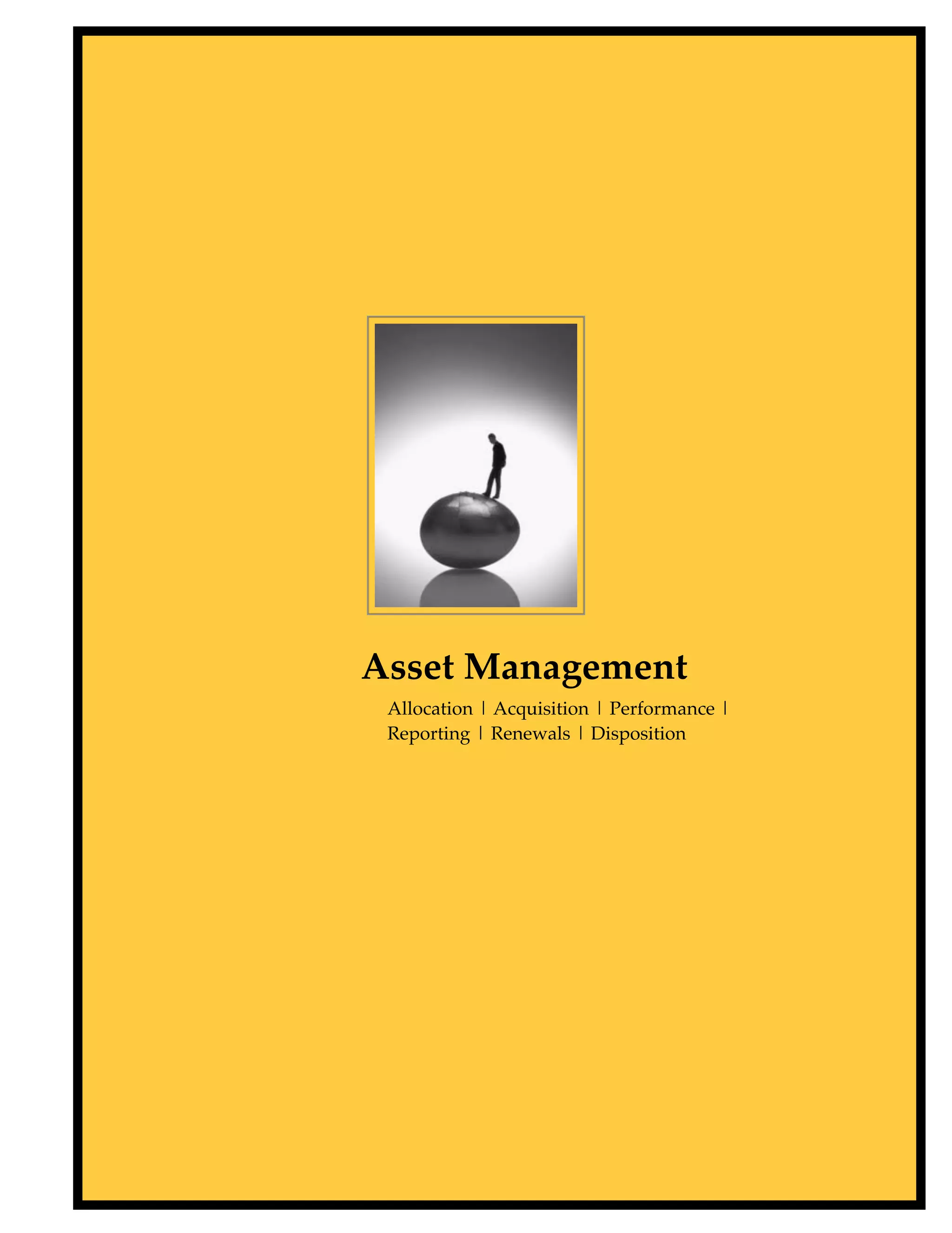 Asset Management
 Allocation | Acquisition | Performance |
 Reporting | Renewals | Disposition
 