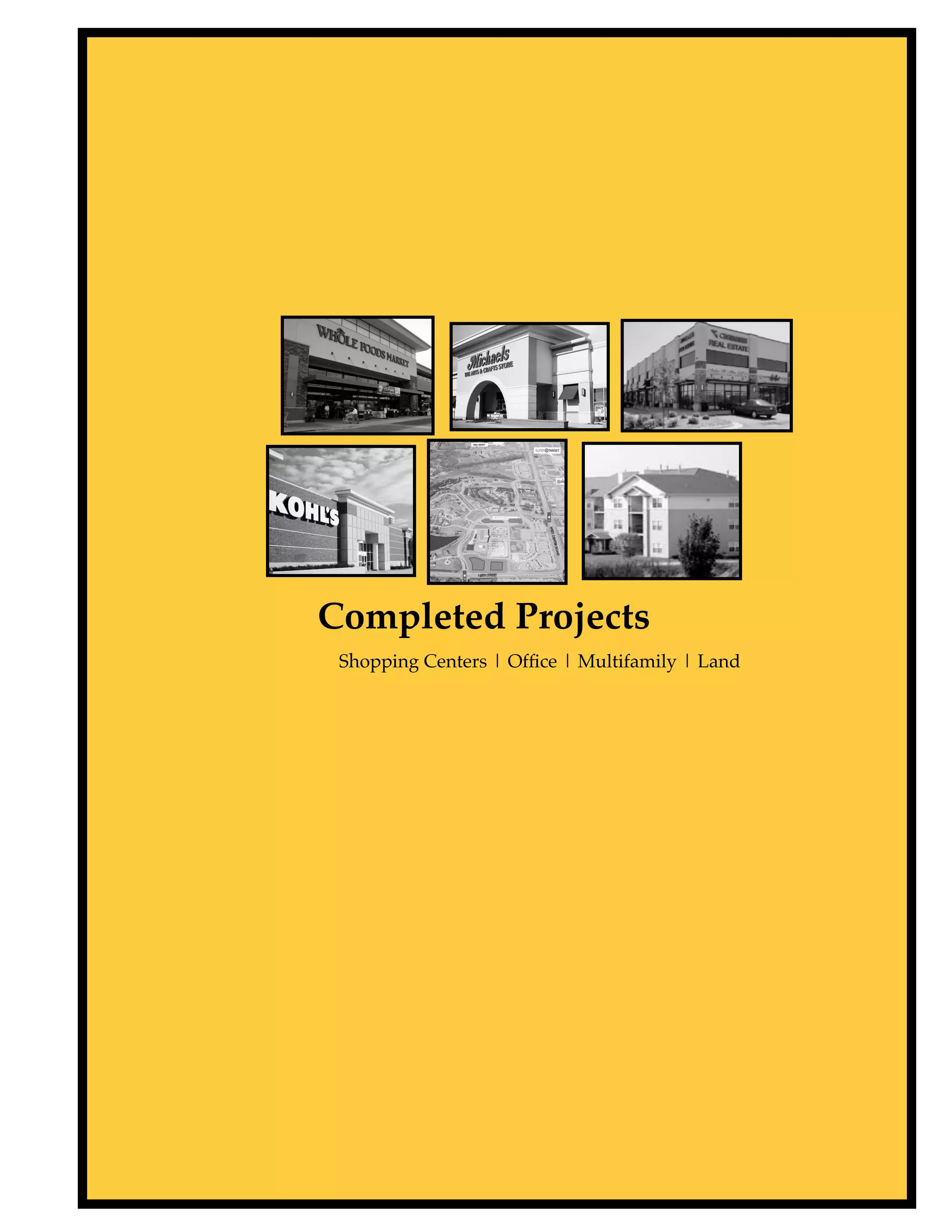 Completed Projects
 Shopping Centers | Ofﬁce | Multifamily | Land
 