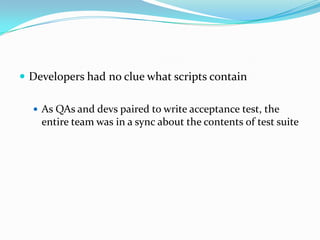 QAs found hundreds of defects in each build, they were asked to not to find anymore defectsLess number of defects were found per build as we were continuously testing
