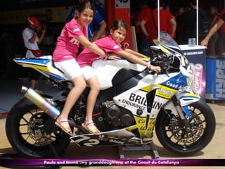 Paula and Emma (my granddaughters) at the Circuit de Catalunya
