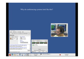 Copyright © 2006 University of Glasgow
All rights reserved.


                                         Why do conferencing systems look like this?
 