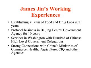 James Jin’s Working Experiences ,[object Object],[object Object],[object Object],[object Object]