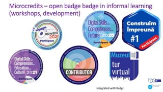Microcredits – open badge badge in informal learning
(workshops, development)
Integrated with Badgr
 