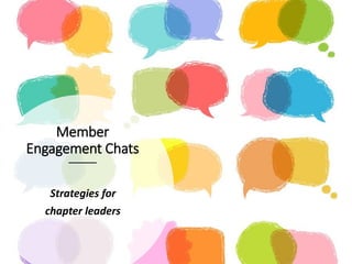 Member
Engagement Chats
Strategies for
chapter leaders
 