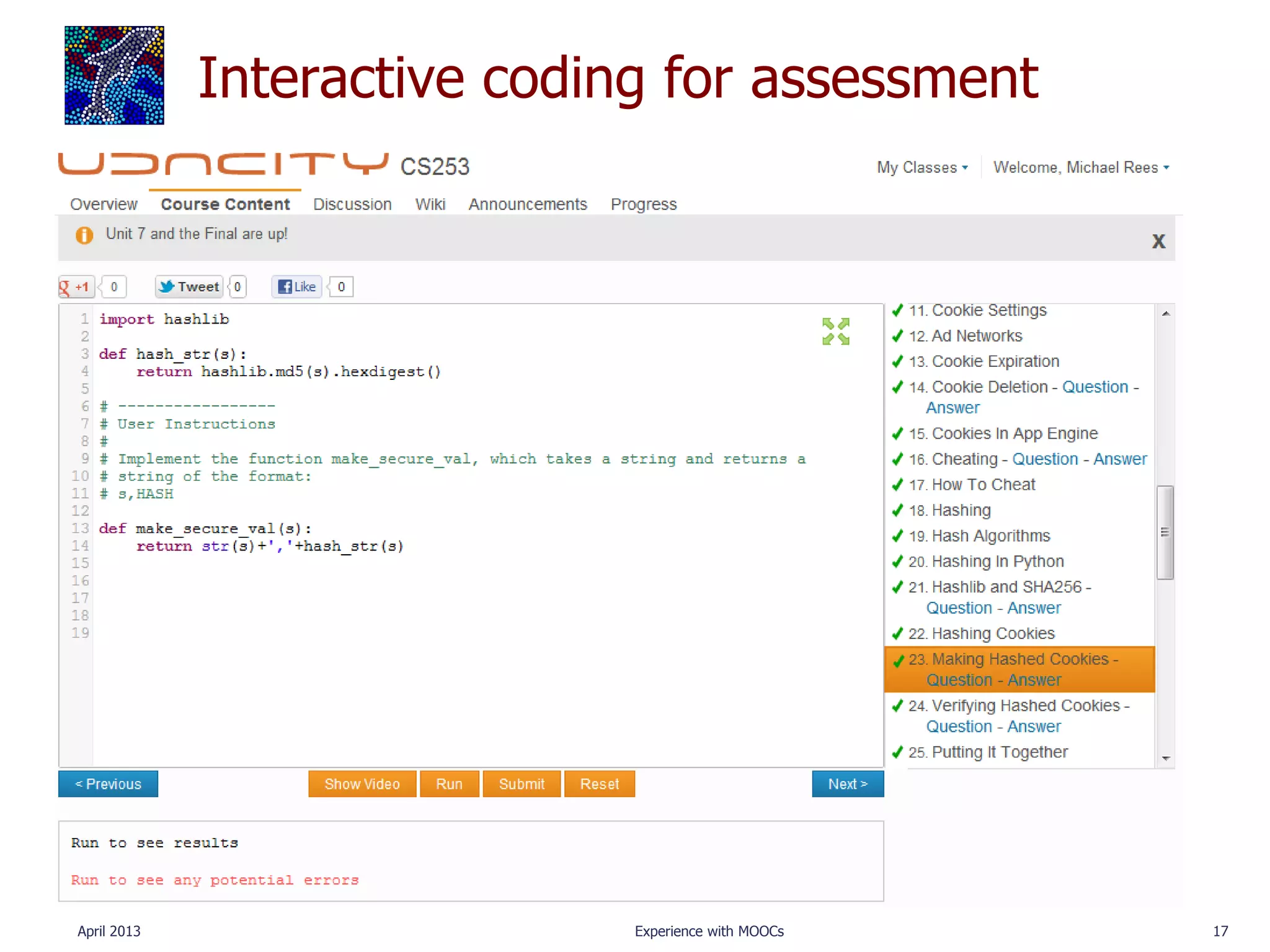 Interactive coding for assessment




April 2013                    Experience with MOOCs   17
 