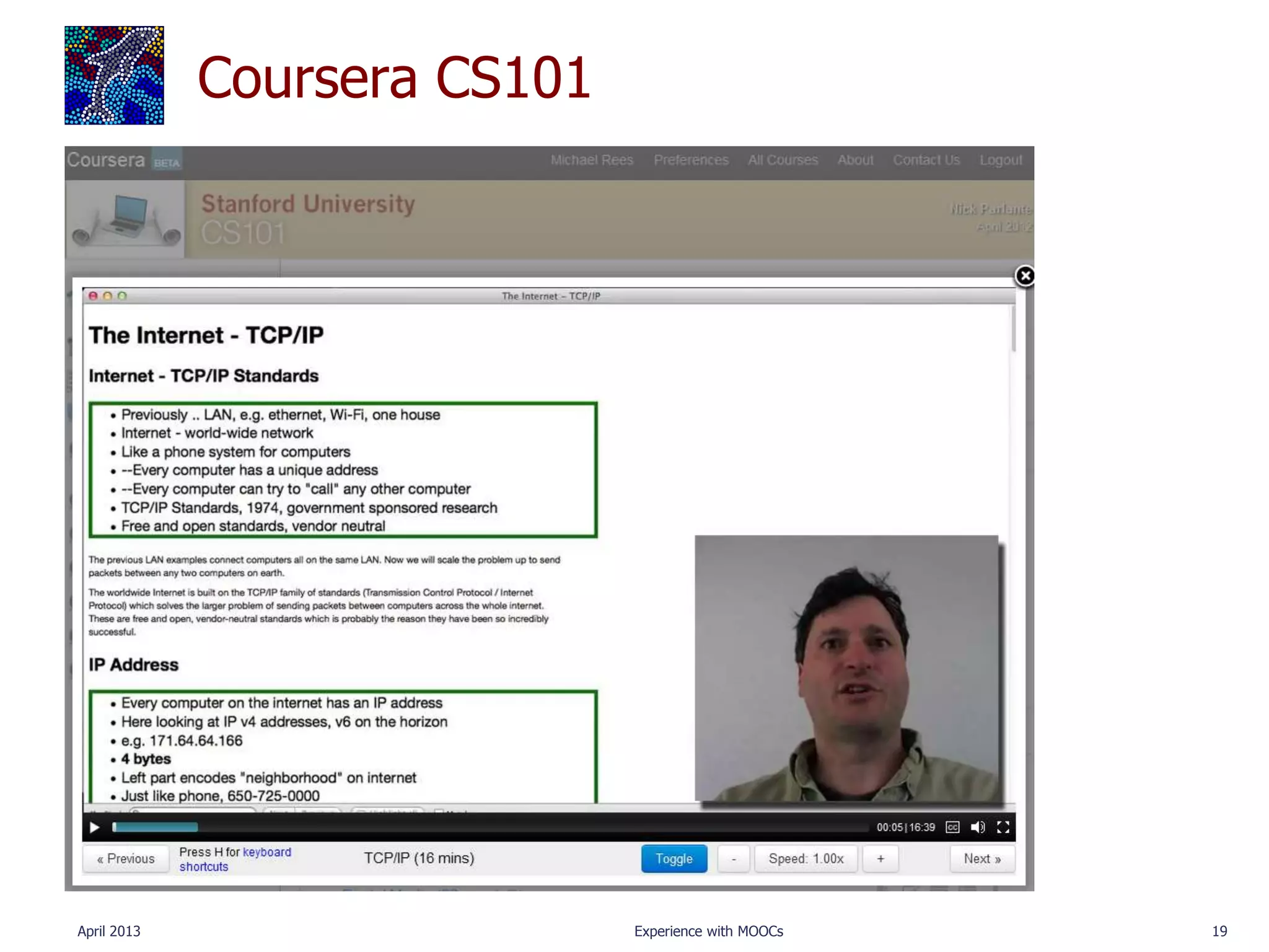 Coursera CS101




April 2013                    Experience with MOOCs   19
 