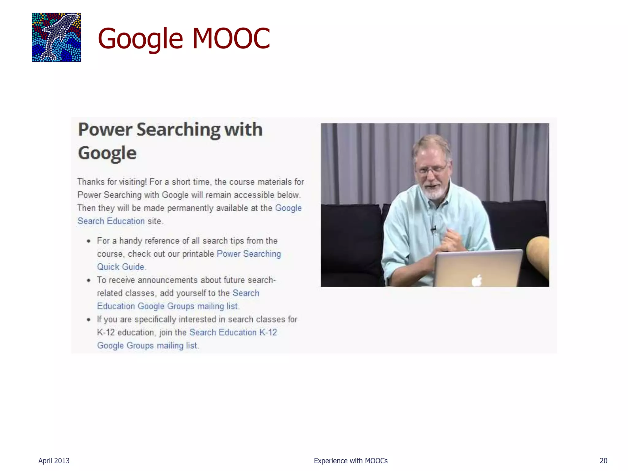 Google MOOC




April 2013                 Experience with MOOCs   20
 