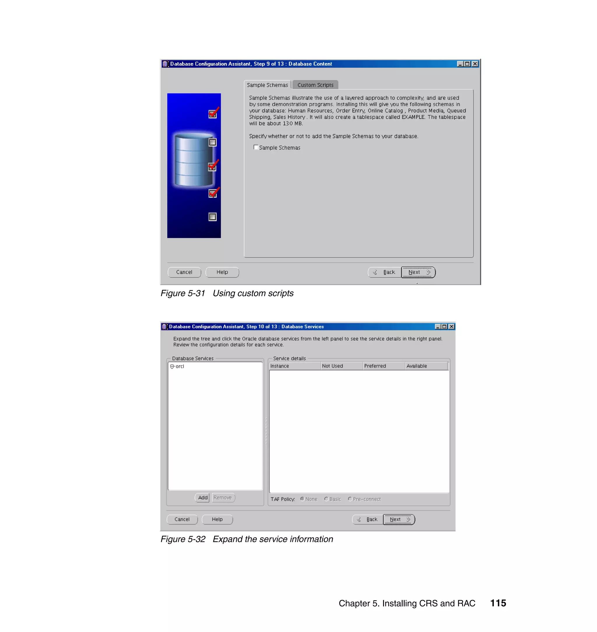 Figure 5-31 Using custom scripts




Figure 5-32 Expand the service information




                                             Chapter 5. Installing CRS and RAC   115
 