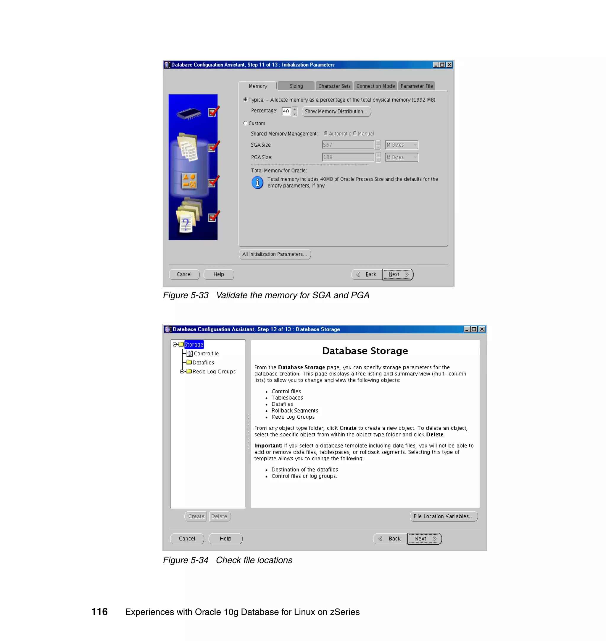 Figure 5-33 Validate the memory for SGA and PGA




               Figure 5-34 Check file locations




116   Experiences with Oracle 10g Database for Linux on zSeries
 
