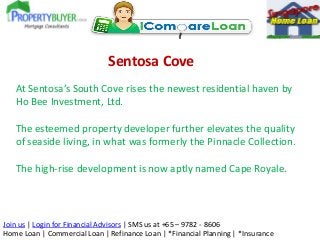 Sentosa Cove
At Sentosa’s South Cove rises the newest residential haven by
Ho Bee Investment, Ltd.
The esteemed property d...