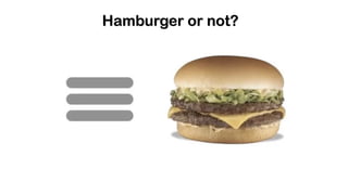 Hamburger or not?
 