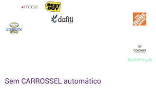 Sem CARROSSEL automático
 