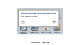 Homebanking CAIXA 2014
 