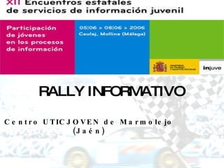 RALLY INFORMATIVO Centro UTICJOVEN de Marmolejo (Jaén) 
