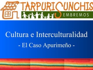 Cultura e Interculturalidad - El Caso Apurimeño - 