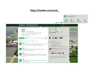 Experiencia del Centro Internacional de Agricultura Tropical (CIAT) en la comunicación pública de la ciencia a través de la web 2.0