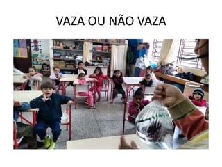VAZA OU NÃO VAZA