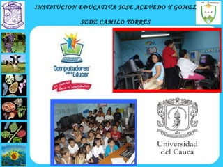 INSTITUCION EDUCATIVA JOSE ACEVEDO Y GOMEZ SEDE CAMILO TORRES 