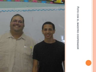 Foto con el maestro cooperador