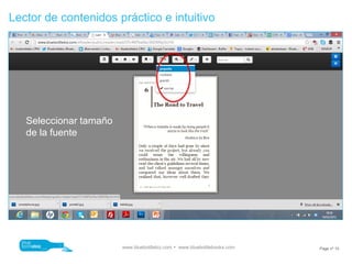Lector de contenidos práctico e intuitivo




   Seleccionar tamaño
   de la fuente




                        www.bluebottlebiz.com  www.bluebottlebooks.com   Page nº 10
 