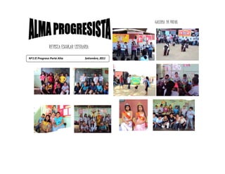 REVISTA ESCOLAR LITERARIA
GALERÍA DE FOTOS
Nº1 El Progreso Parte Alta Setiembre,2011
 