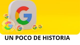 UN POCO DE HISTORIA
 
