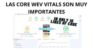 LAS CORE WEV VITALS SON MUY
IMPORTANTES
 