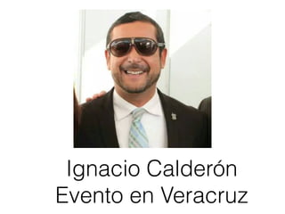 Ignacio Calderón
Evento en Veracruz
 