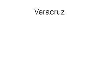 Veracruz
 