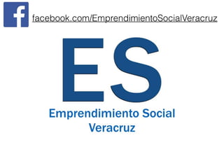 facebook.com/EmprendimientoSocialVeracruz
 